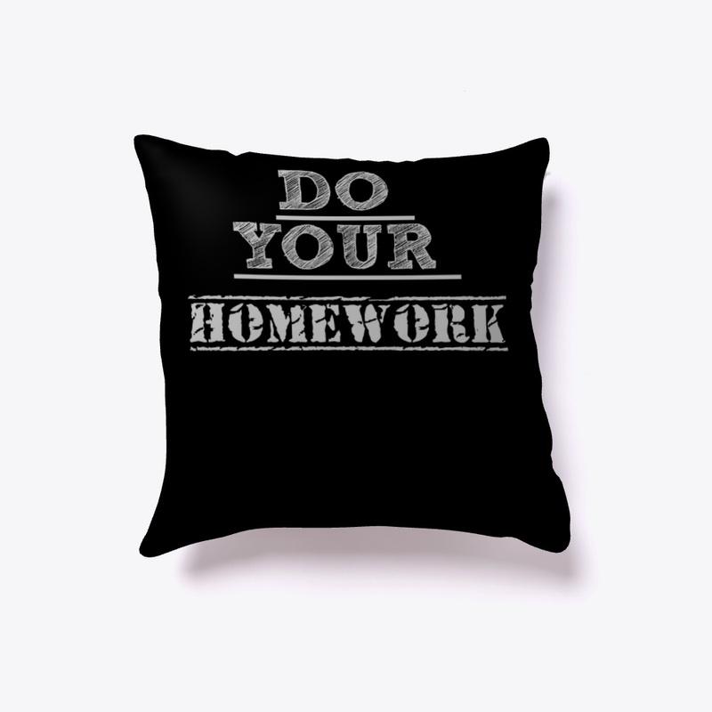 DO YOUR HOMEWORK